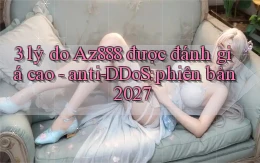 3 lý do Az888 được đánh giá cao   anti DDoS phiên bản 2027