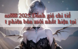 az888 2025 đánh giá chi tiết phiên bản mới nhất hiện tại