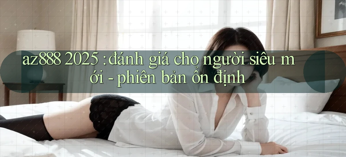 az888   App Cập Nhật   Chơi Online An Toàn