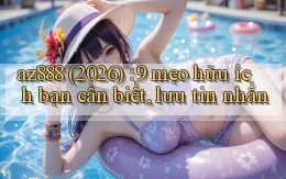 az888 (2026) 9 mẹo hữu ích bạn cần biết, lưu tin nhắn