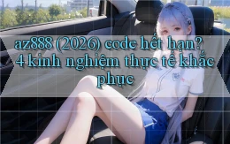 az888 (2026) code hết hạn 4 kinh nghiệm thực tế khắc phục