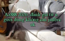 Az888 2026 đánh giá từ người dùng không cần jailbreak