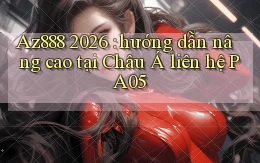 Az888 2026 hướng dẫn nâng cao tại Châu Á liên hệ PA05
