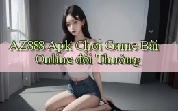 az888  apk chơi game bài online đổi thưởng