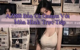 az888  bắn cá games với màn hình trực tiếp