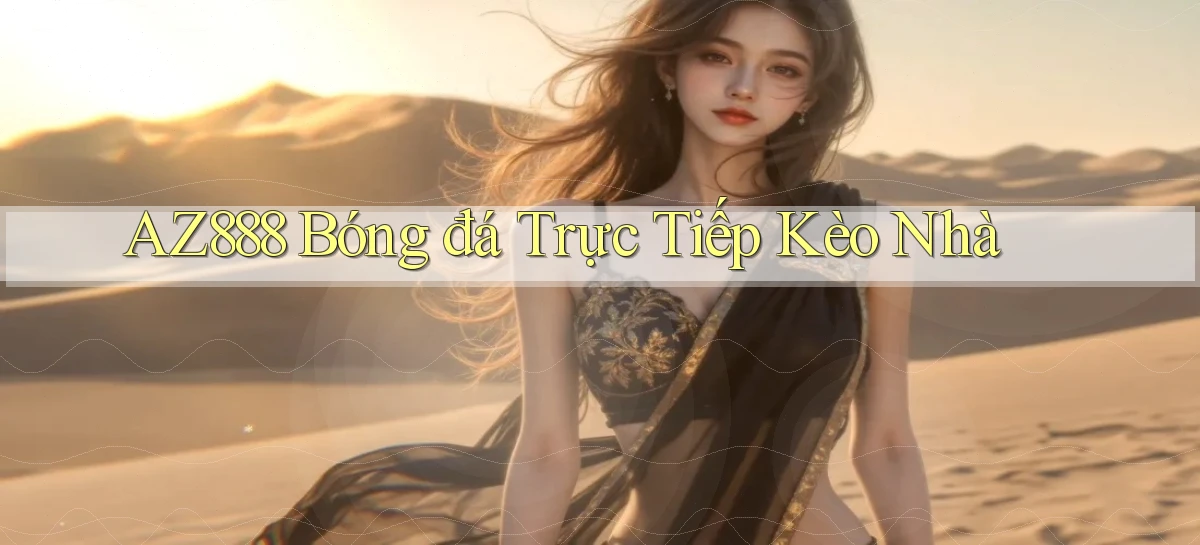 az888  bóng đá trực tiếp kèo nhà