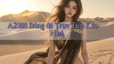 az888  bóng đá trực tiếp kèo nhà