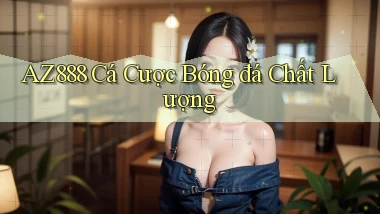 az888  cá cược bóng đá chất lượng