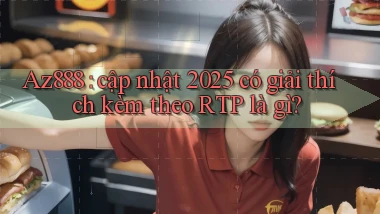 Az888 cập nhật 2025 có giải thích kèm theo RTP là gì
