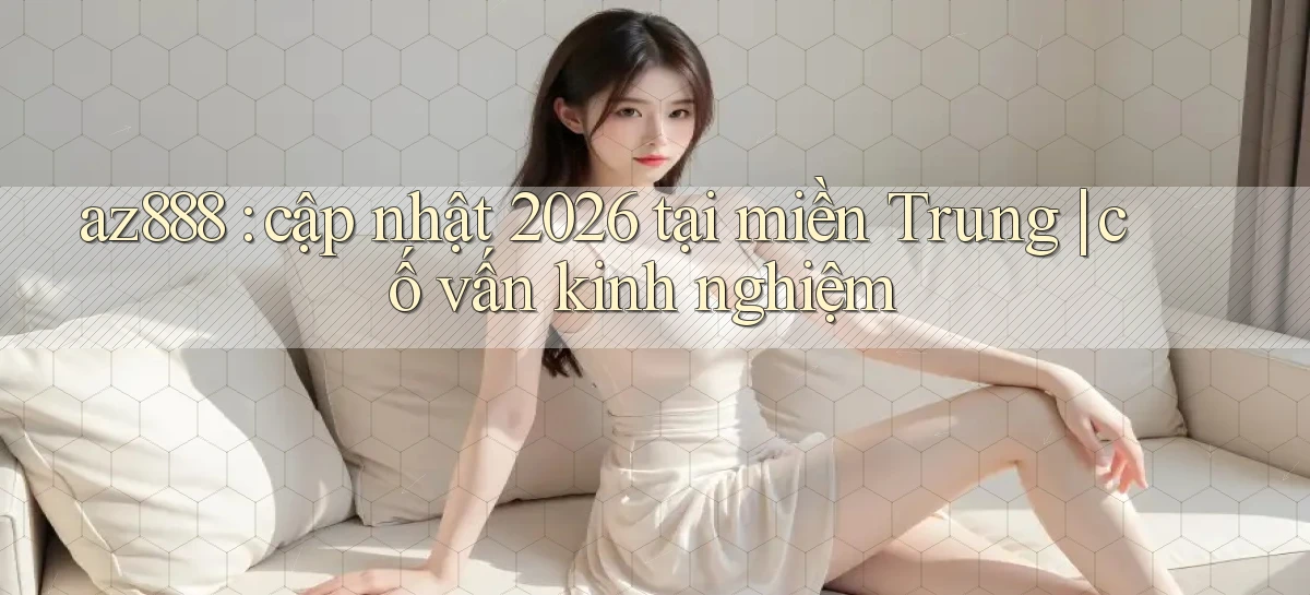 az888   App Cập Nhật   Chơi Online An Toàn