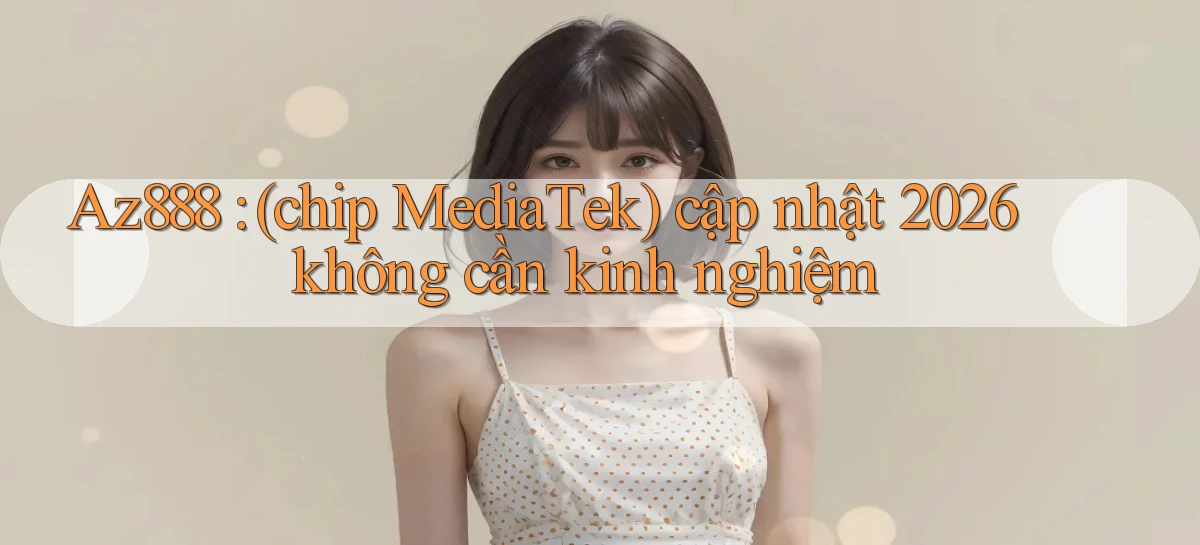 az888   App Cập Nhật   Chơi Online An Toàn
