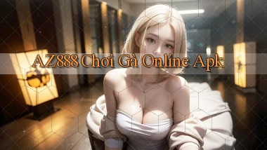az888  chơi gà online apk