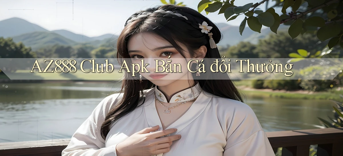 az888  club apk bắn cá đổi thưởng