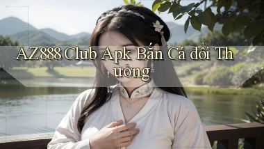 az888  club apk bắn cá đổi thưởng