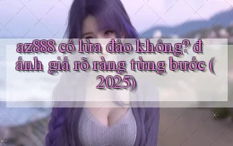 az888 có lừa đảo không đánh giá rõ ràng từng bước (2025)