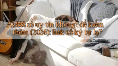 Az888 có uy tín không để kiếm thêm (2026) link có ký tự lạ