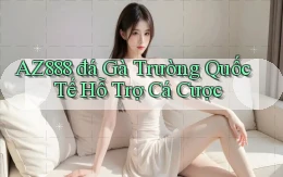 az888  đá gà trường quốc tế hỗ trợ cá cược