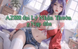 az888  đại lý nhận thưởng nạp đầu