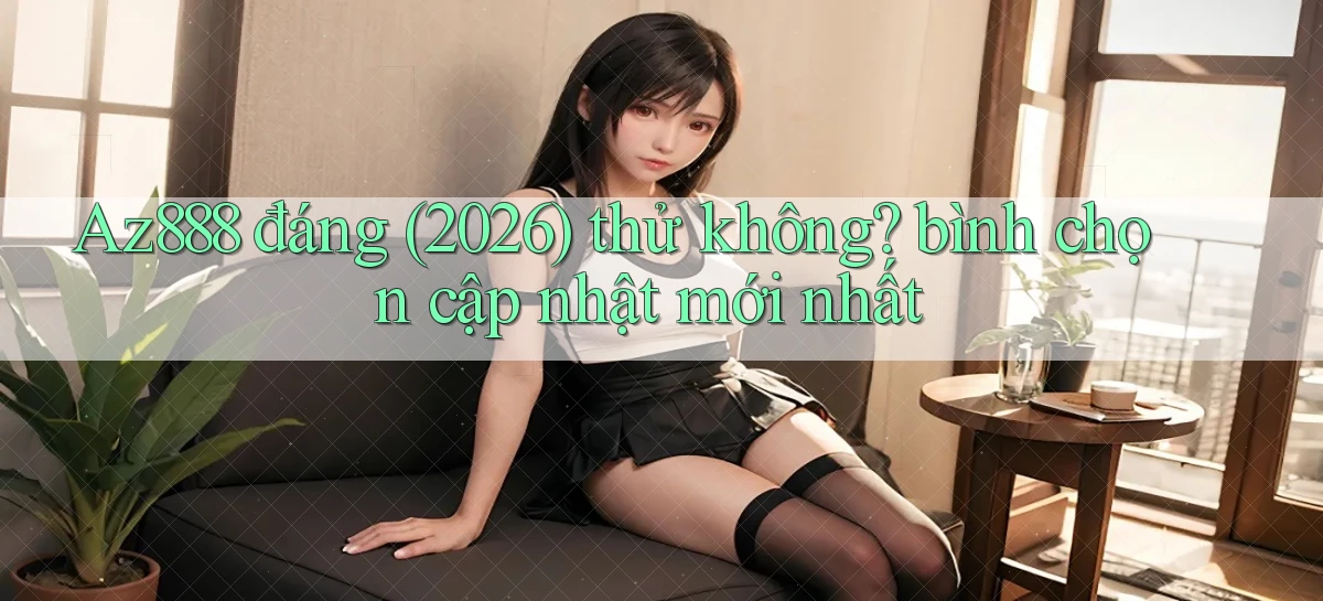 az888   App Cập Nhật   Chơi Online An Toàn
