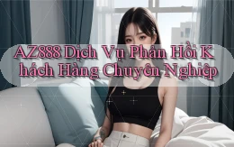 az888  dịch vụ phản hồi khách hàng chuyên nghiệp