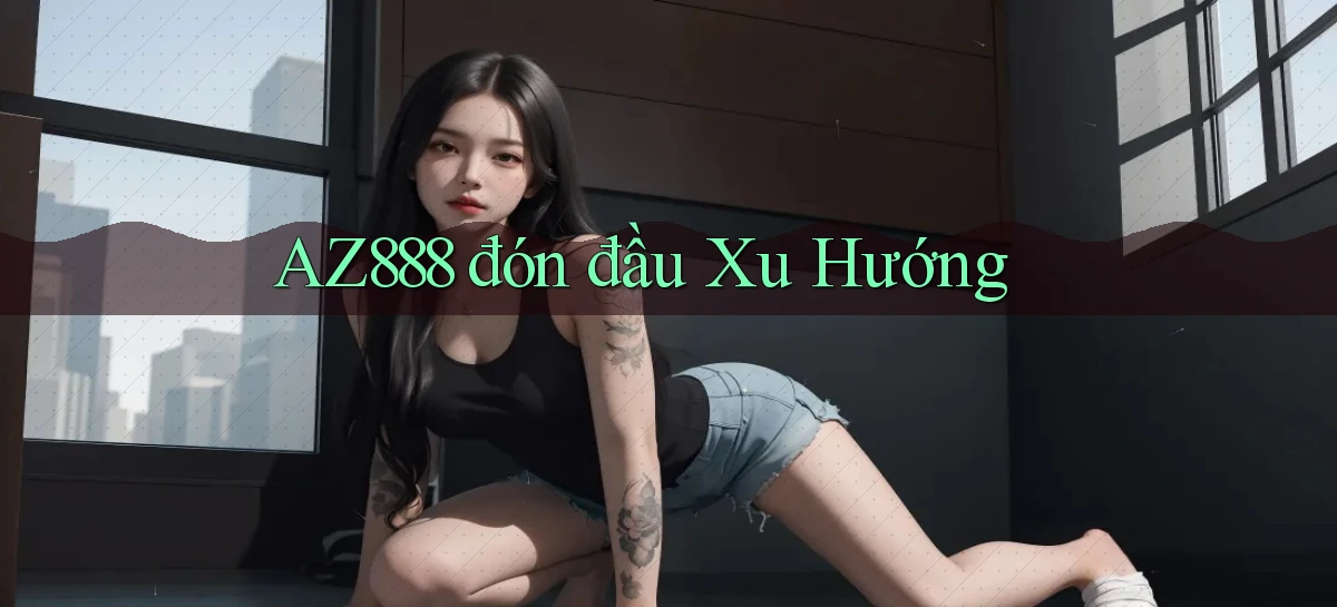 az888  đón đầu xu hướng