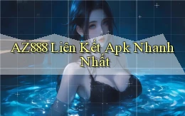 az888  liên kết apk nhanh nhất