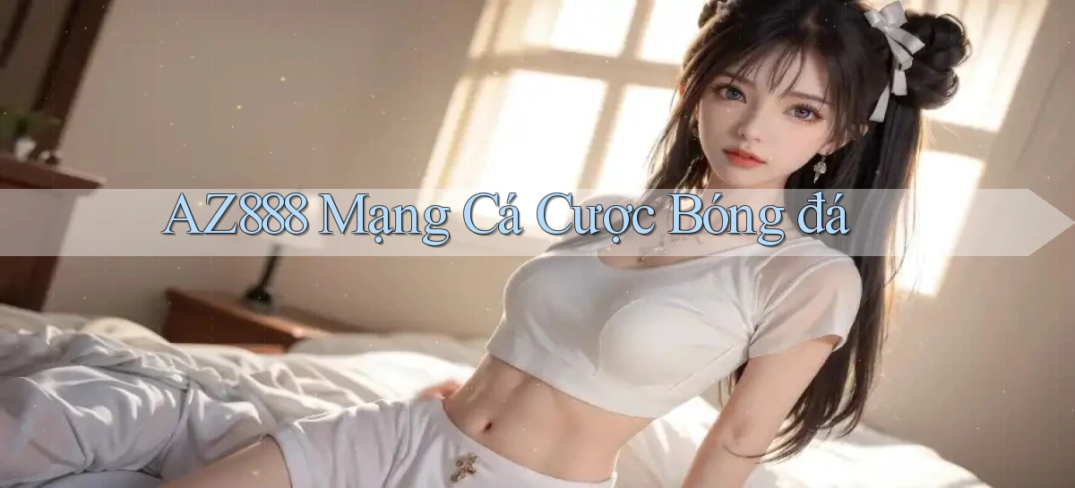 az888  mạng cá cược bóng đá