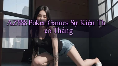 az888  poker games sự kiện theo tháng