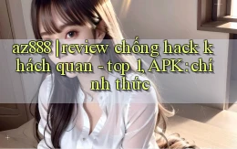 az888 review chống hack khách quan   top 1, APK chính thức