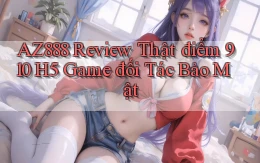 Az888 review thật điểm 910   H5 game đối tác bảo mật