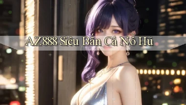 az888  siêu bắn cá nổ hũ