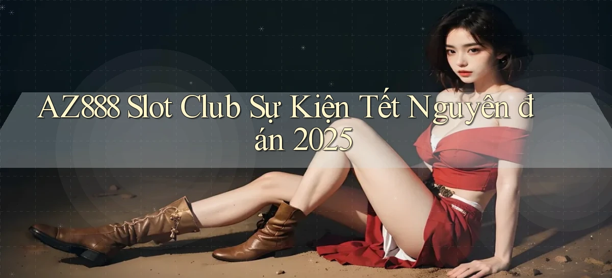 az888  slot club sự kiện tết nguyên đán 2025