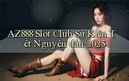 az888  slot club sự kiện tết nguyên đán 2025