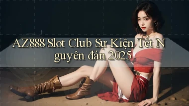 az888  slot club sự kiện tết nguyên đán 2025