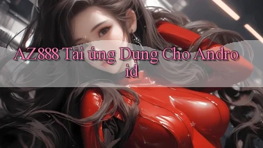 az888  tải ứng dụng cho Android