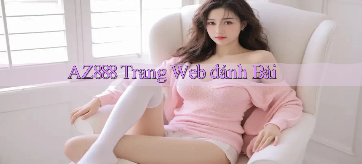 az888   App Cập Nhật   Chơi Online An Toàn