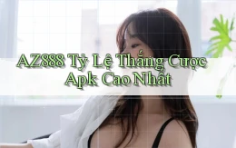 az888  tỷ lệ thắng cược apk cao nhất