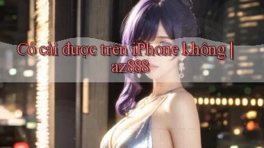 Có cài được trên iPhone không az888