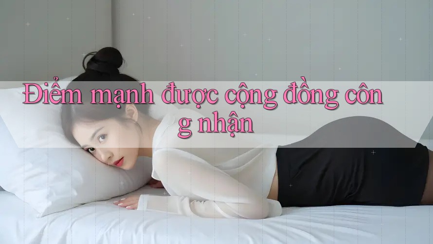 Điểm mạnh được cộng đồng công nhận