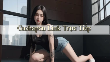 Gashapon Link trực tiếp