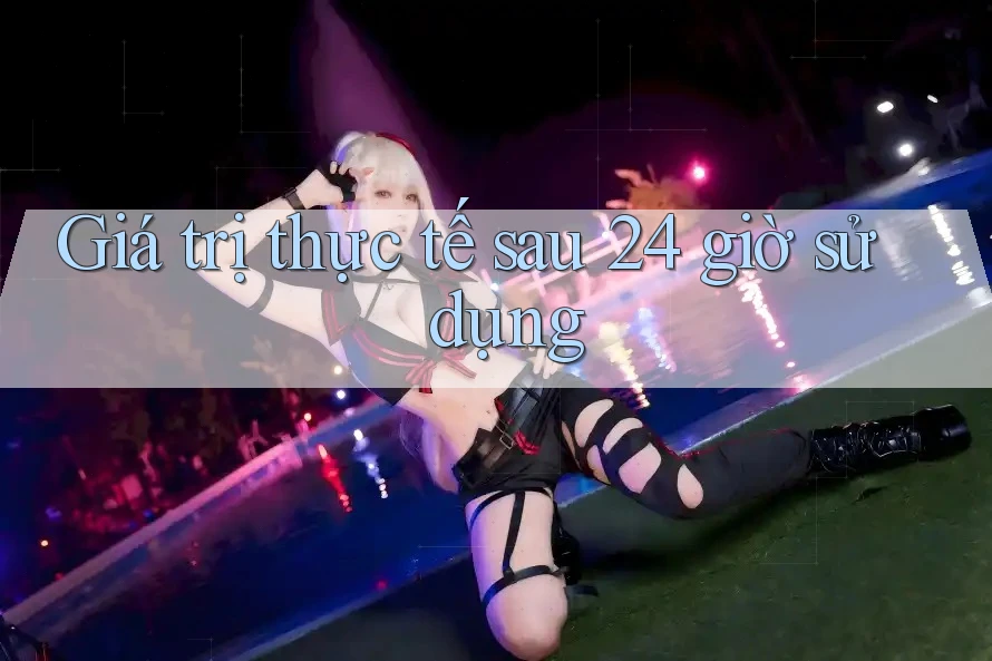 Giá trị thực tế sau 24 giờ sử dụng