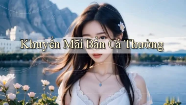 Khuyến mãi Bắn cá thưởng