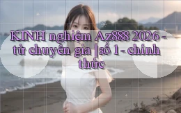 KINH nghiệm Az888 2026   từ chuyên gia số 1   chính thức