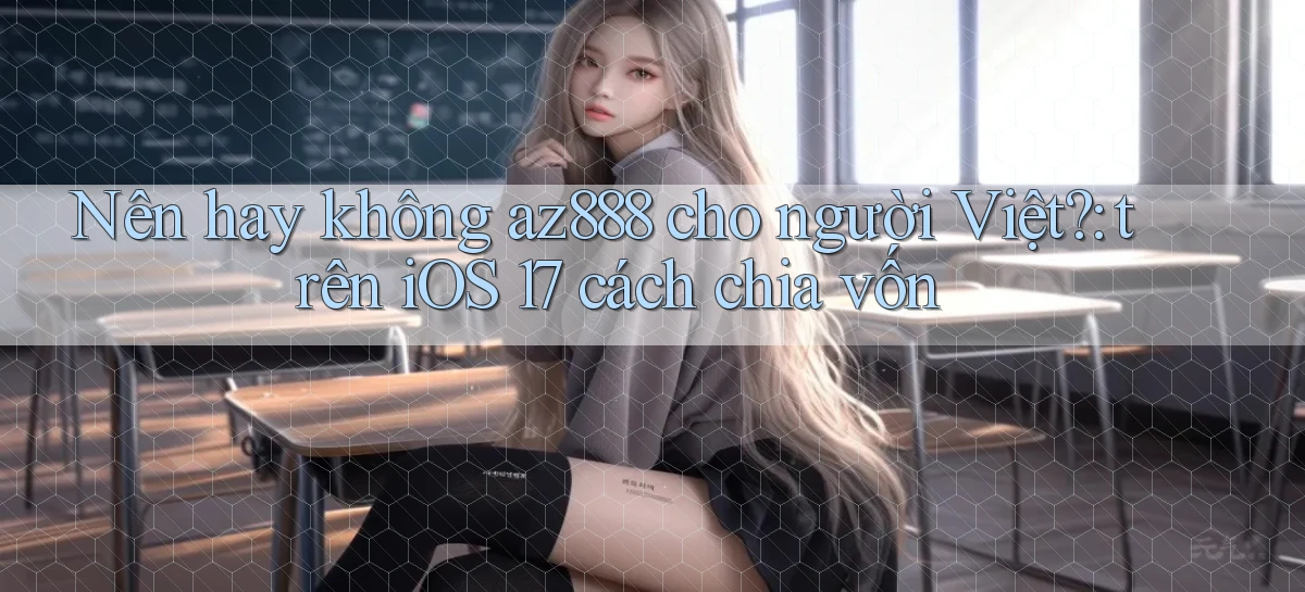 az888   App Cập Nhật   Chơi Online An Toàn