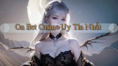 on bet casino uy tín nhất