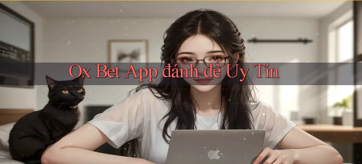 ox bet app đánh đề uy tín