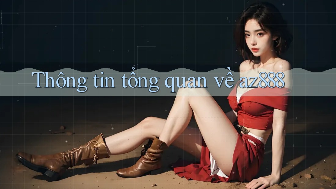 Thông tin tổng quan về az888