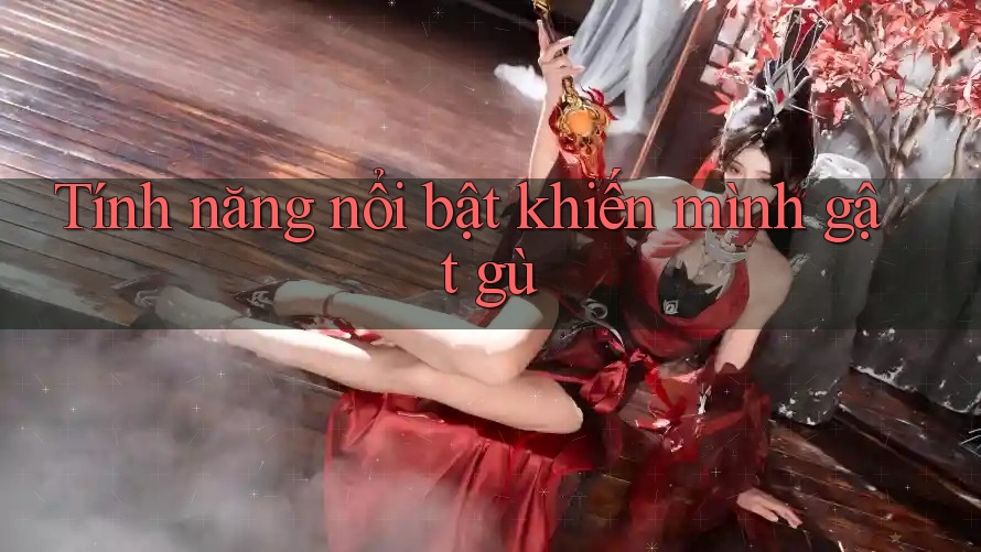 Tính năng nổi bật khiến mình gật gù Tính năng nổi bật khiến mình gật gù
